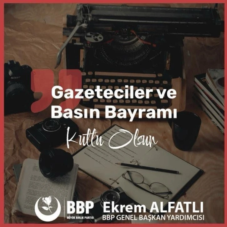 BBP Genel Başkan Yardımcısı gazetecilerin bayramını kutladı