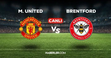 Manchester United - Brentford maçı CANLI izle! Manchester United - Brentford maçı canlı yayın izle!